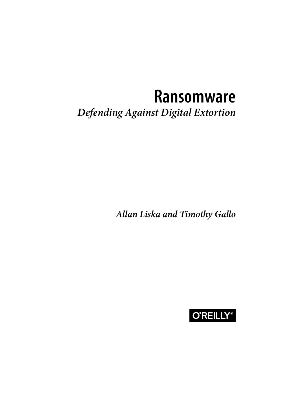 Ransomware. Defending Against Digital Extortion (Allan Liska, Timothy Gallo) (z-library.sk, 1lib.sk, z-lib.sk)