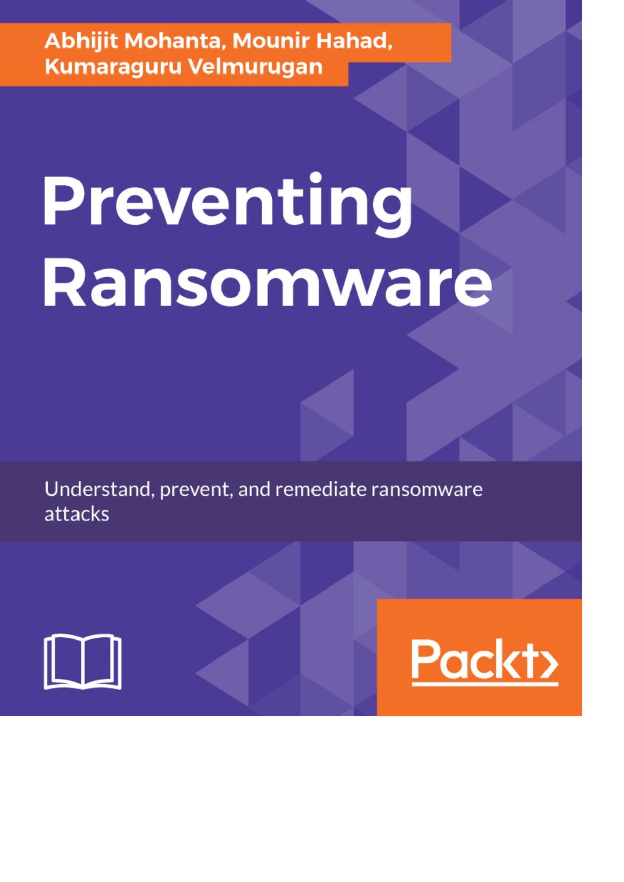 Preventing Ransomware Understand, prevent, and remediate ransomware attacks (Abhijit Mohanta, Mounir Hahad etc.) (z-library.sk, 1lib.sk, z-lib.sk)