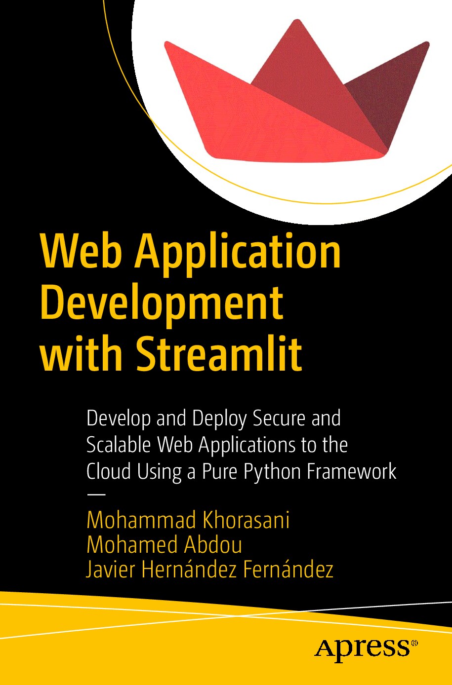 Web Application Development with Streamlit Develop and Deploy Secure and Scalable Web Applications to the Cloud Using a Pure Javier Hernández Fernández Mohamed Abdou etc Z-Library