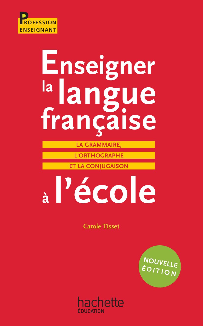 Enseigner la langue française à l’école – La grammaire, l’orthographe et la Conjugaison