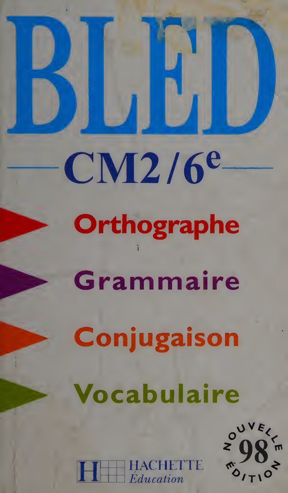 Bled CM2-6e : orthographe, conjugaison, grammaire, vocabulaire
