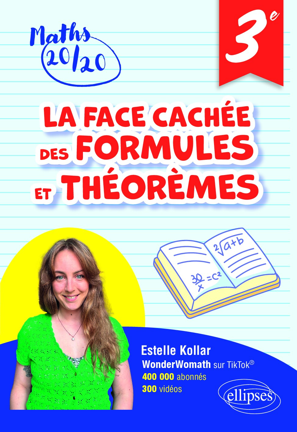 La face cachée des formules et théorèmes - Troisième: Pour avoir 20/20 en Mathématiques