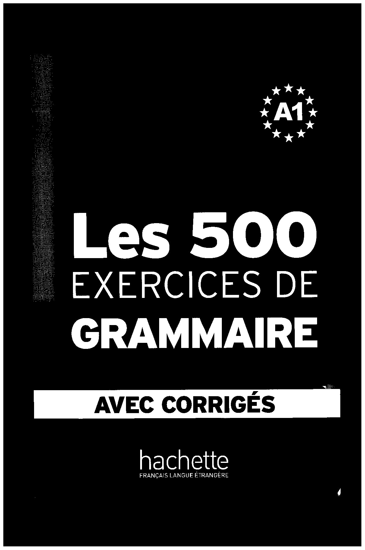 Les cinq cents exercices grammaire A1. Ave - Inconnu