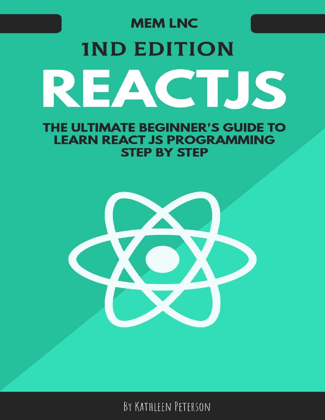 React js: The Ultimate Beginner's Guide to Learn React js Programming Step by Step